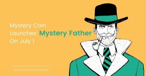 Mystery Coin Launches Mystery Father On July 1