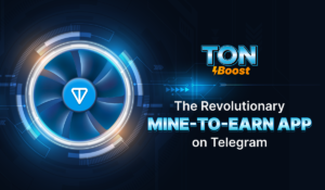 Ton Boost Launches Innovative Mine-to-Earn App on Telegram to Enhance User Engagement and Participation