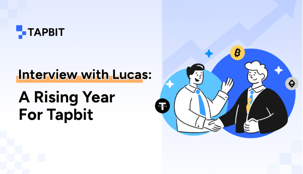 Tapbit Exchange CEO Lucas Interview: A Rising Year of Development and Challenges